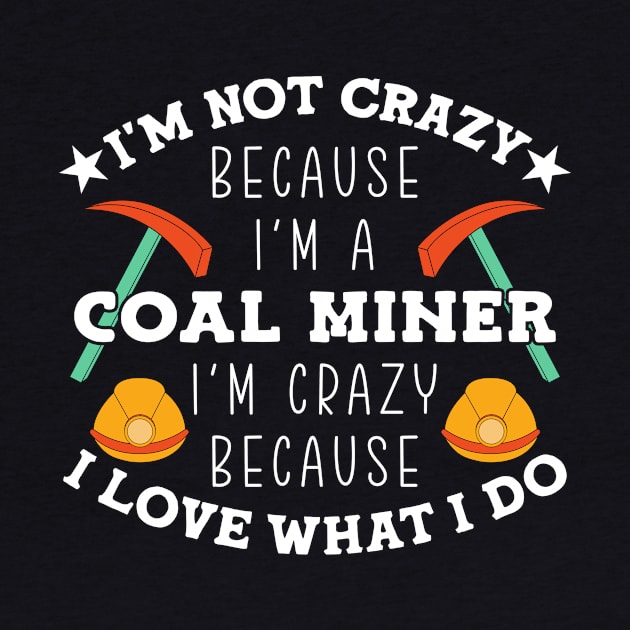 Crazy Coal Miner Coal Mining by TheBestHumorApparel